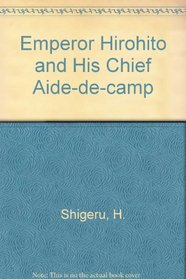 Emperor Hirohito and His Chief Aide De Camp the Honjo Diary, 1933-36
