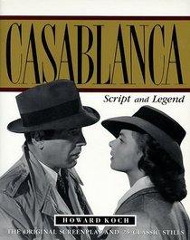 Casablanca : Script and Legend: The 50th Anniversary Edition