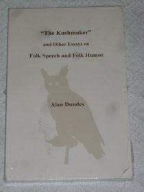The Kushmaker and Other Essays on Folk Speech and Folk Humor (Supplement Series of Proverbium)