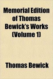 Memorial Edition of Thomas Bewick's Works (Volume 1)