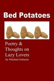 Bed Potatoes: Poetry & Thoughts on Lazy Lovers