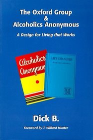 The Oxford Group  Alcoholics Anonymous: A Design for Living that Works