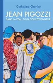 Jean Pigozzi: Dans la peau d'un collectionneur (crire l'art) (French Edition)