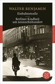 Einbahnstrasse/Berliner Kindheit Um Neunzehnhundert (German Edition)