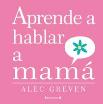 APRENDE A HABLAR A MAMA (Spanish Edition)