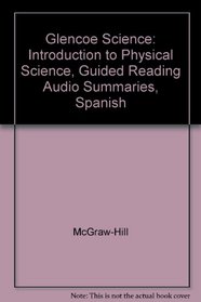 Glencoe Science: Introduction to Physical Science, Guided Reading Audio Summaries, Spanish