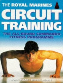 The Royal Marines Circuit Training: The All-round Commando Fitness Programme