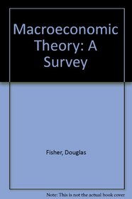 Macroeconomic Theory: A Survey