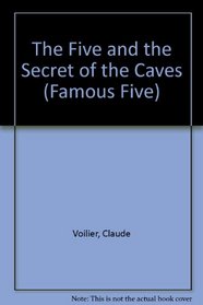 The Five and the Secret of the Caves (Famous Five)
