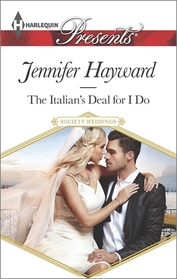 The Italian's Deal for I Do (Society Weddings) (Harlequin Presents, No 3323)