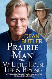 Prairie Man: My Little House Life & Beyond