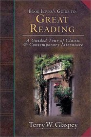 Book Lover's Guide to Great Reading: A Guided Tour of Classic  Contemporary Literature