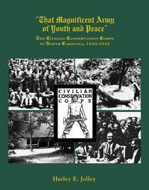That Magnificent Army of Youth and Peace: The Civilian Conservation Corps in North Carolina, 1933-1942