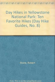 Day Hikes in Yellowstone National Park: Ten Favorite Hikes (Day Hike Guides, No. 8)