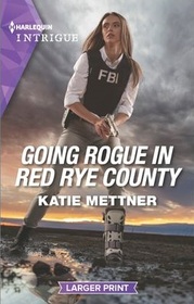 Going Rogue in Red Rye County (Secure One, Bk 1) (Harlequin Intrigue, No 2132) (Larger Print)