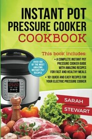 instant pot cookbook: A Complete Instant Pot Pressure Cooker Guide With Amazing Recipes For Fast And Healthy Meals, 101 Quick And Easy Recipes For Your Electric Pressure Cooker