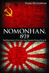 Nomonhan, 1939: The Red Army's Victory That Shaped World War II