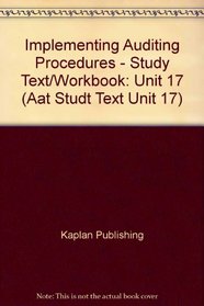 Implementing Auditing Procedures - Study Text/Workbook: Unit 17 (Aat Studt Text Unit 17)
