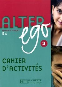 Alter ego 3. Arbeitsbuch. B 1