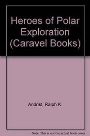 Heroes of Polar Exploration (Caravel Books)