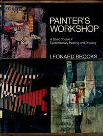 Painter's Workshop: A Basic Course in Contemporary Painting and Drawing