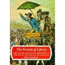 The Friends of Liberty: The English Democratic Movement in the Age of the French Revolution