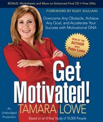 Get Motivated!: Overcome Any Obstacle, Achieve Any Goal and Accelerate Your Success with Motivational DNA