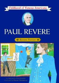 Paul Revere: Boston Patriot (Childhood of Famous Americans (Prebound))