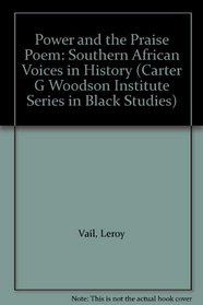 Power and the Praise Poem: Southern African Voices in History (Carter G Woodson Institute Series in Black Studies)