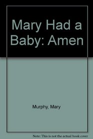 Mary Had a Baby: Amen