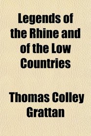 Legends of the Rhine and of the Low Countries