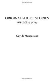 Original Short Stories, Volume 12 & V13 (v. 12, v. 13)