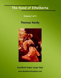 The Hand of Ethelberta Volume 1 of 3  A Comedy in Chapters [EasyRead Super Large 24pt Edition]