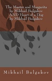 The Master and Margarita by Mikhail Bulgakov AND Heart of a Dog by Mikhail Bulgakov