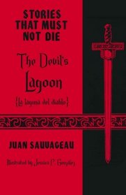 The Devil's Lagoon: La laguna del diablo: Stories That Must Not Die