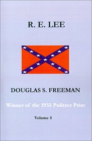 R. E. Lee: A Biography, Vol. 4