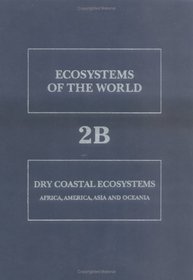 Dry Coastal Ecosystems, Volume Volume 2B: Africa, America, Asia and Oceania (Ecosystems of the World)