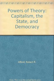 Powers of Theory : Capitalism, the State, and Democracy