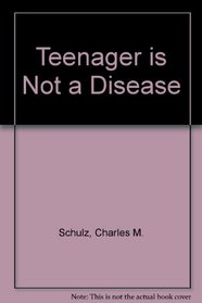 Teenager is Not a Disease