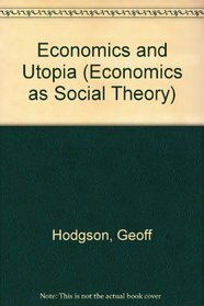 Economics And Utopia: Economics As Social Theory