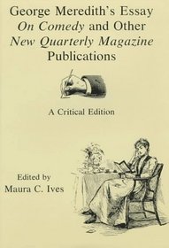 George Meredith's Essay on Comedy and Other New Quarterly Magazine Publications: A Critical Edition