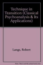 Technique in Transition (Classical Psychoanalysis & Its Applications)