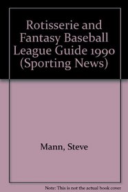 Rotisserie and Fantasy Baseball League Guide 1990 (Sporting News)