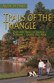 Trails of the Triangle: Over 400 Trails in the Raleigh/Durham/chapel Hill Area