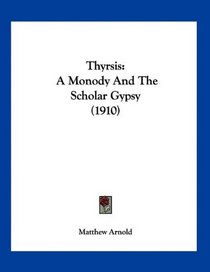 Thyrsis: A Monody And The Scholar Gypsy (1910)