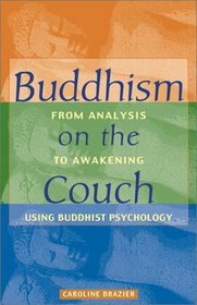 Buddhism on the Couch: From Analysis to Awakening Using Buddhist Psychology