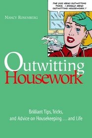 Outwitting Housework : Brilliant Tips, Tricks, and Advice on Housekeeping . . . and Life (Outwitting)