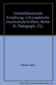 Umweltbewusste Erziehung (Europaische Hochschulschriften : Reihe 5, Volks- und Betriebswirtschaft) (German Edition)