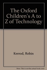 The Oxford Children's A-Z of Technology