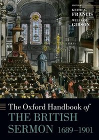 The Oxford Handbook of the Modern British Sermon 1689-1901 (Ohrt Oxford Handbooks in Relig)